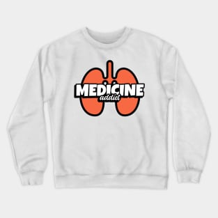 Medcine Addict Lungs - Medical Student In Medschool Funny Gift For Nurse & Doctor Medicine Crewneck Sweatshirt